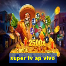 super tv ap vivo